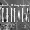 Ronald El Maquiavelico - Cortala - Single